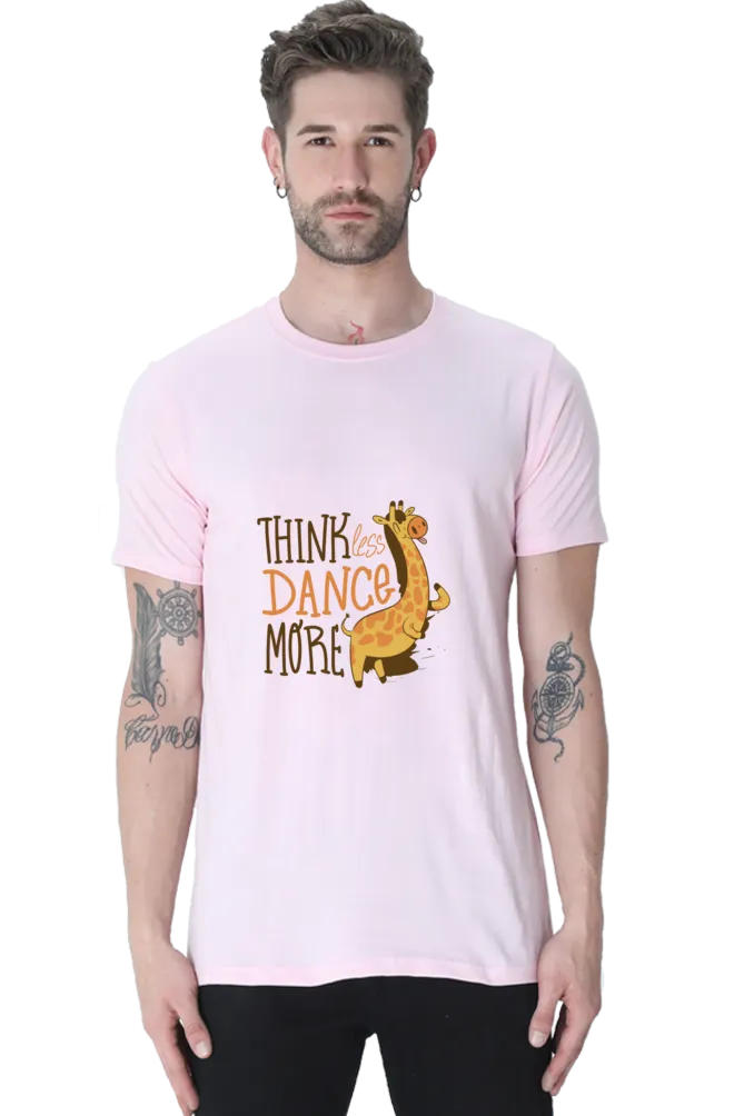 Think Less Dance More Printed T-shirt for men